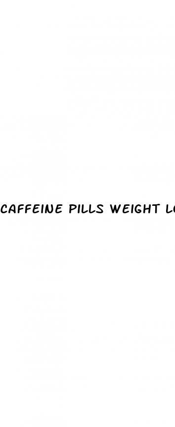 caffeine pills weight loss dosage