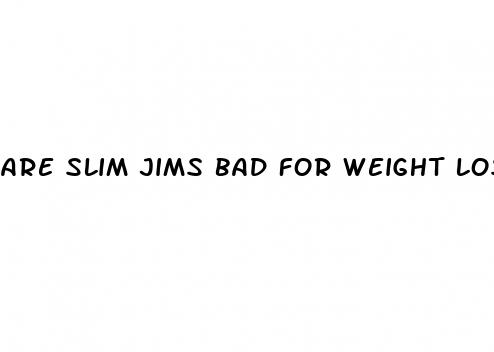 are slim jims bad for weight loss