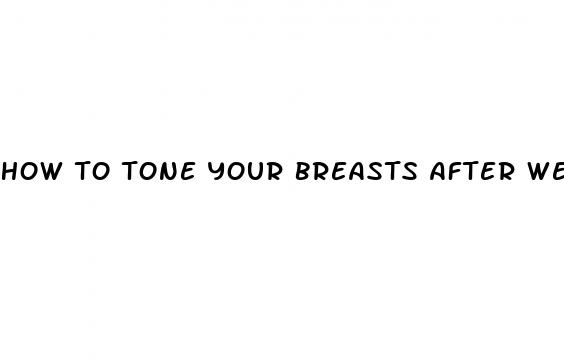 how to tone your breasts after weight loss