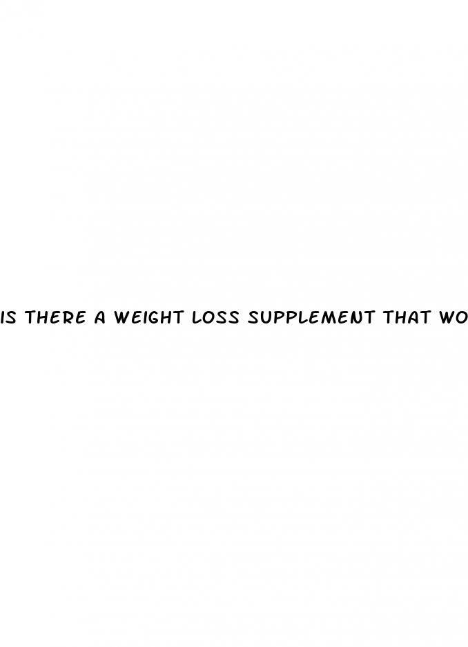 is there a weight loss supplement that works