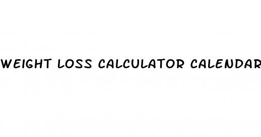 weight loss calculator calendar