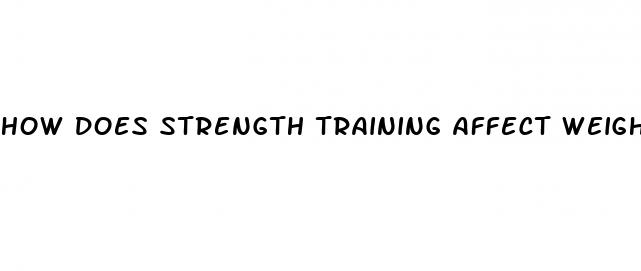 how does strength training affect weight loss