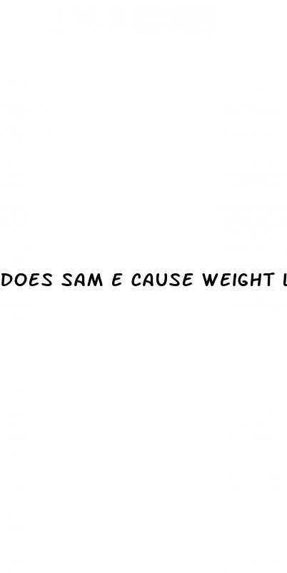 does sam e cause weight loss