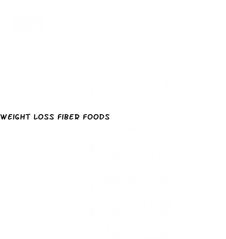 weight loss fiber foods