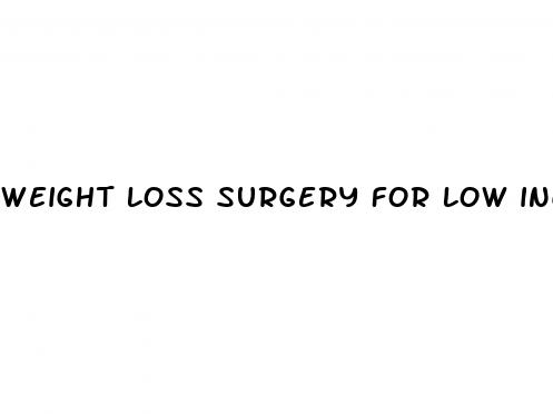 weight loss surgery for low income