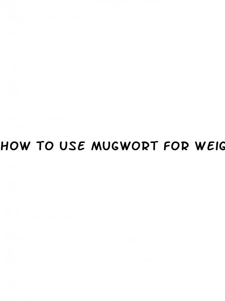 how to use mugwort for weight loss