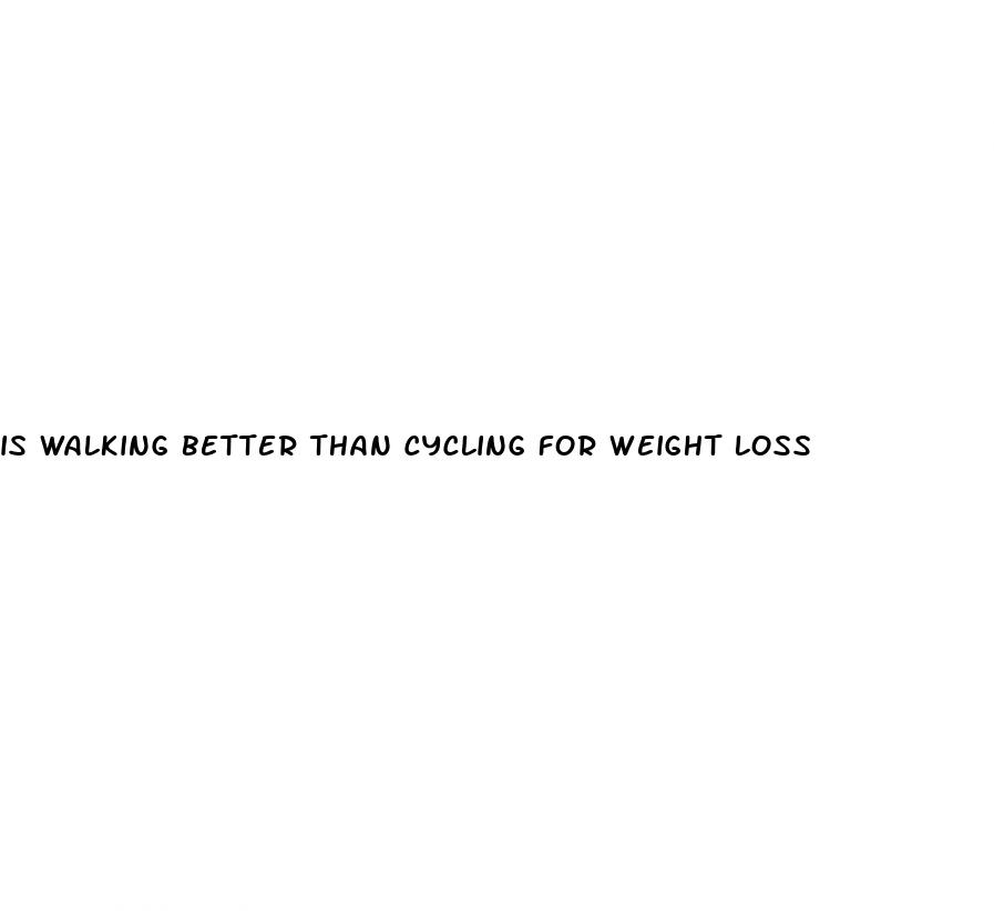 is walking better than cycling for weight loss