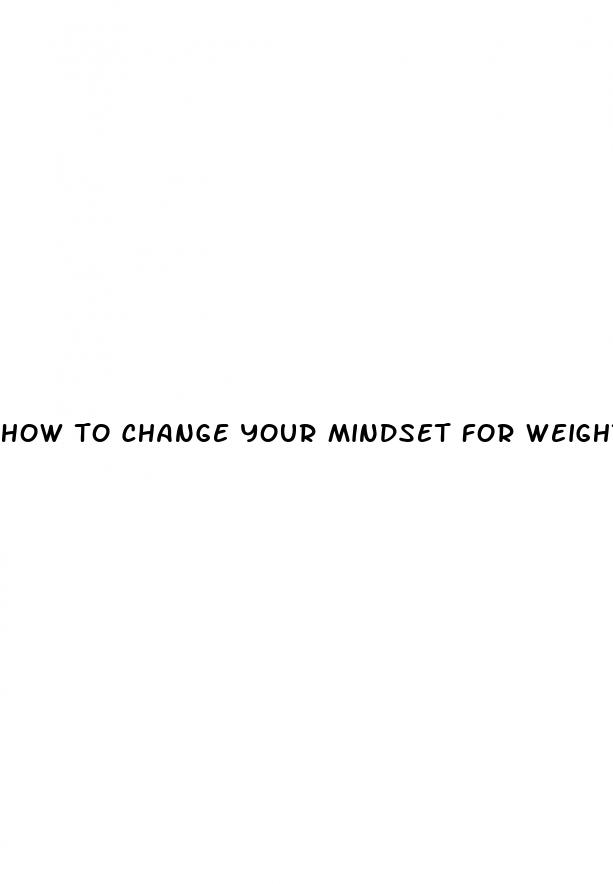 how to change your mindset for weight loss