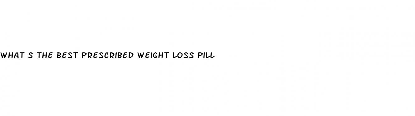 what s the best prescribed weight loss pill
