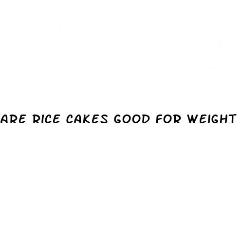 are rice cakes good for weight loss reddit