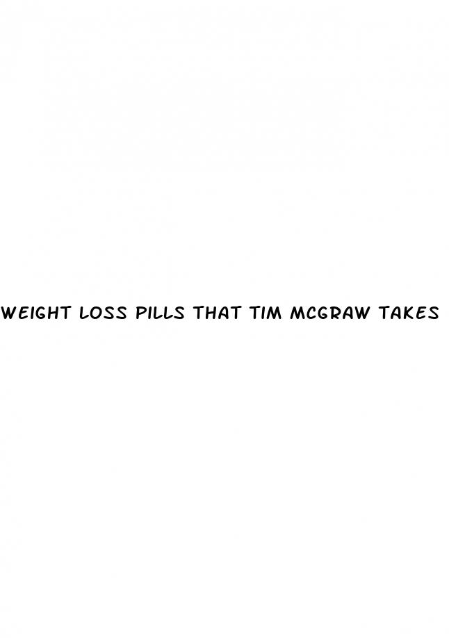 weight loss pills that tim mcgraw takes