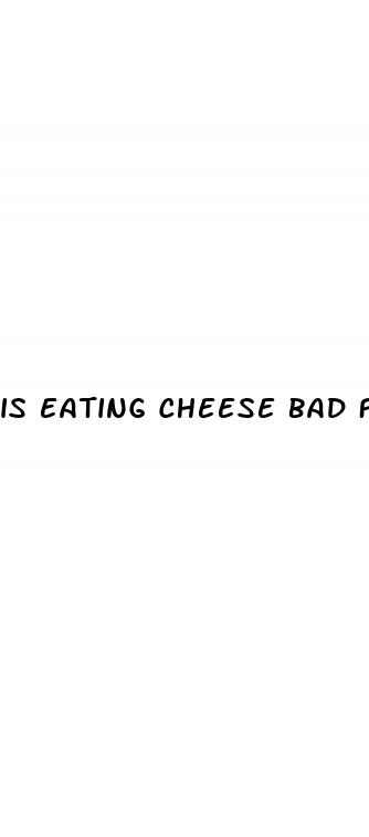 is eating cheese bad for weight loss
