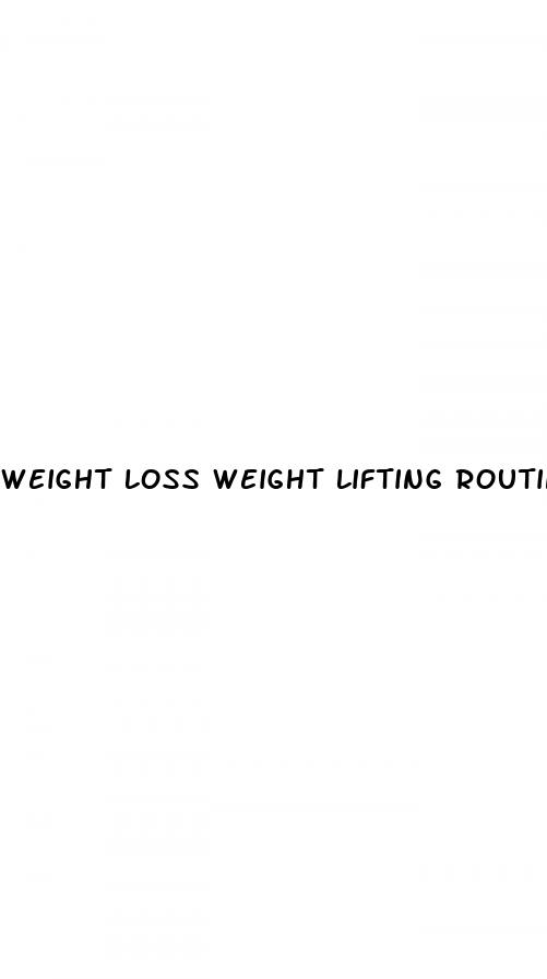 weight loss weight lifting routine