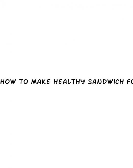 how to make healthy sandwich for weight loss