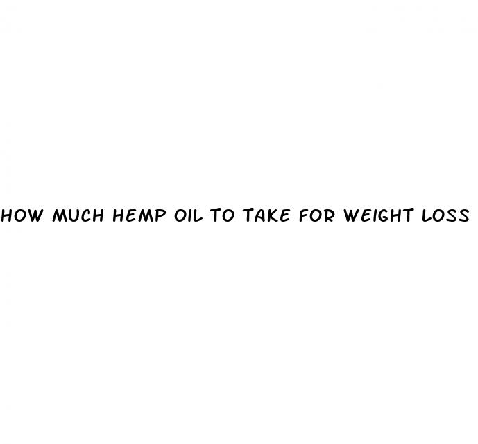 how much hemp oil to take for weight loss