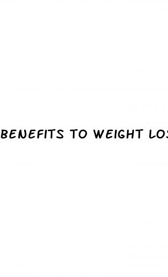 benefits to weight loss