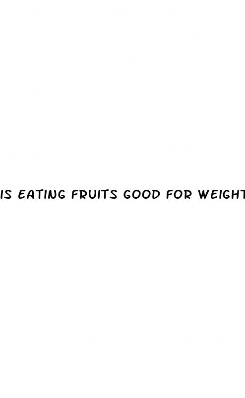 is eating fruits good for weight loss