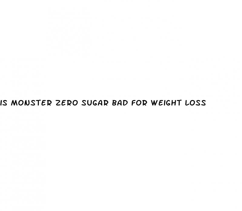 is monster zero sugar bad for weight loss