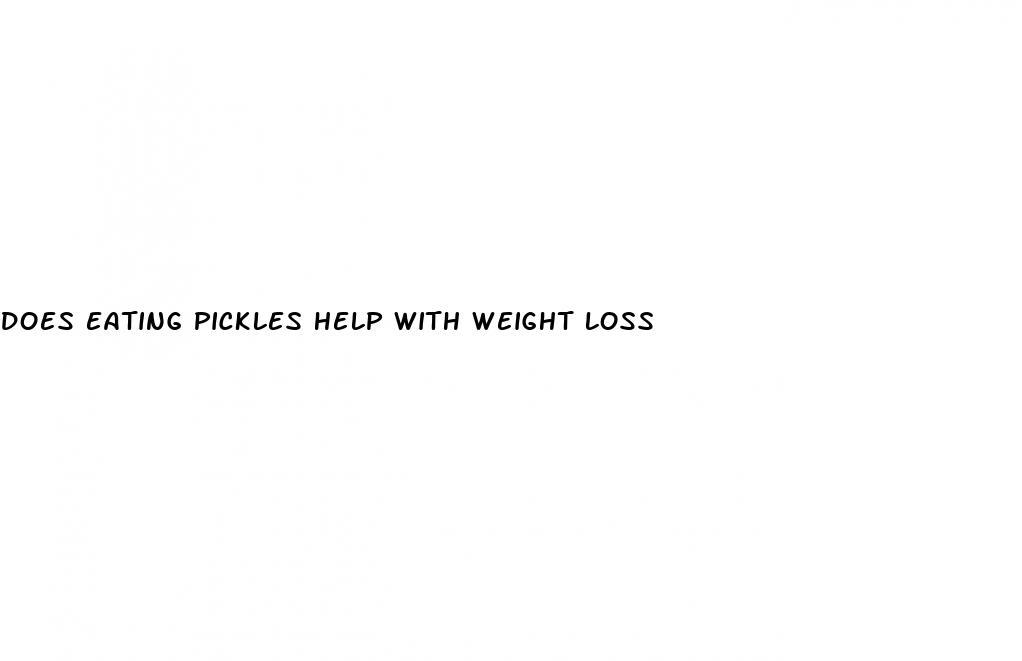 does eating pickles help with weight loss