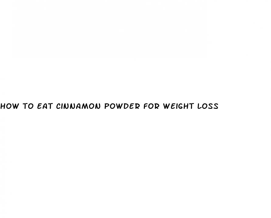 how to eat cinnamon powder for weight loss