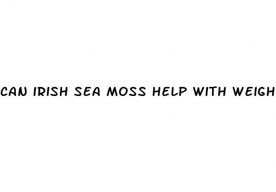 can irish sea moss help with weight loss