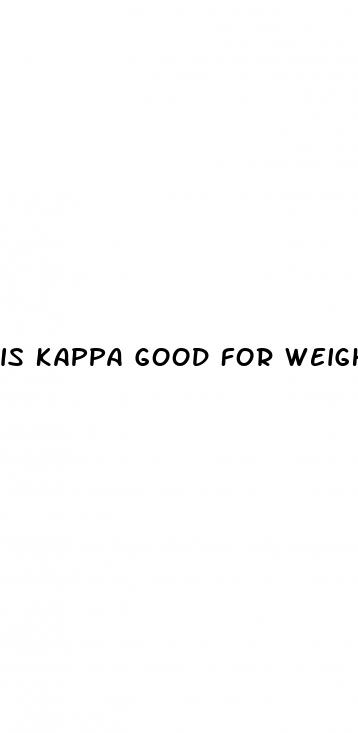 is kappa good for weight loss