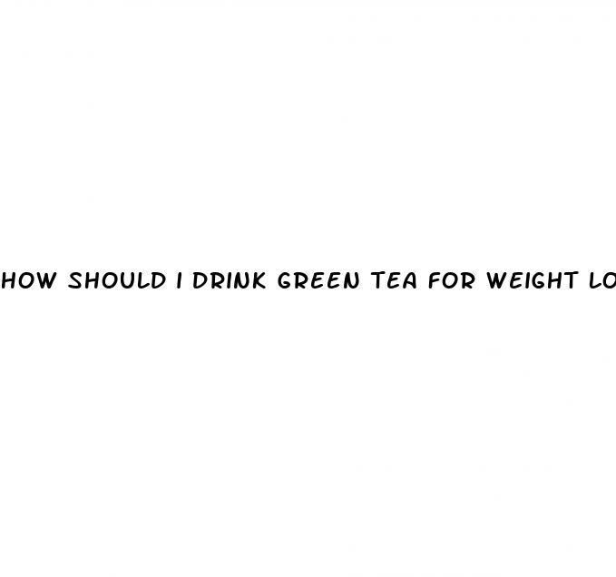 how should i drink green tea for weight loss