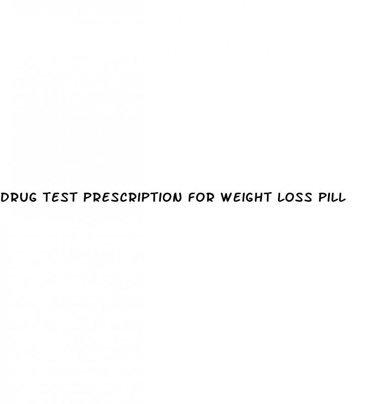drug test prescription for weight loss pill