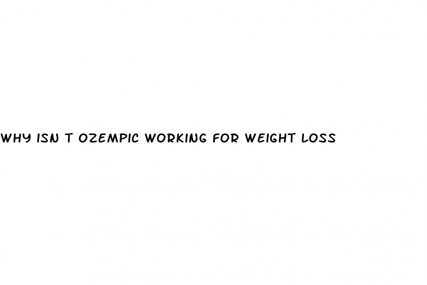 why isn t ozempic working for weight loss