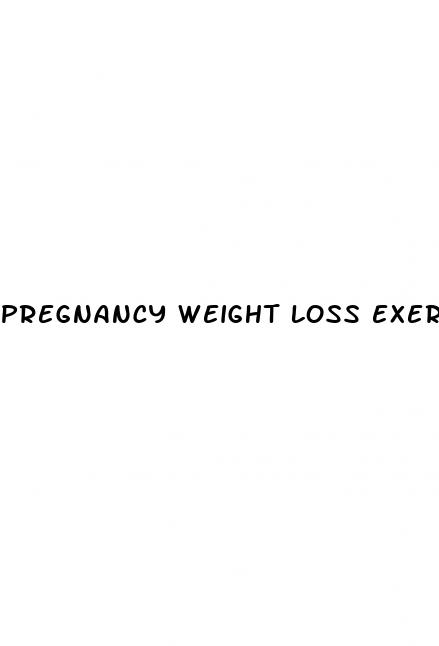 pregnancy weight loss exercise