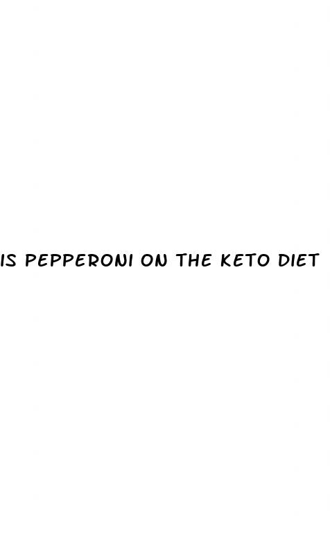 is pepperoni on the keto diet