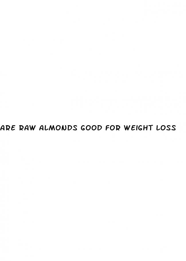 are raw almonds good for weight loss