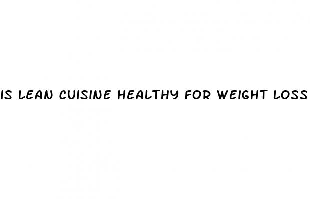 is lean cuisine healthy for weight loss