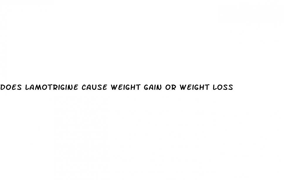 does lamotrigine cause weight gain or weight loss