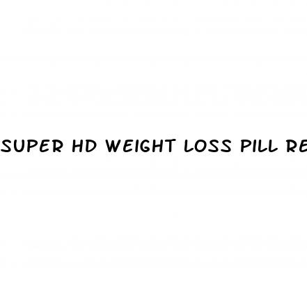 super hd weight loss pill review