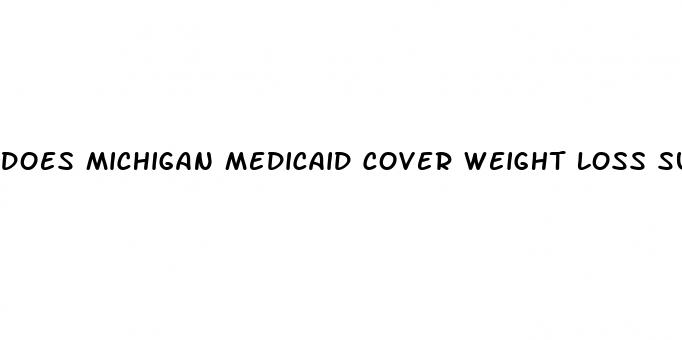 does michigan medicaid cover weight loss surgery
