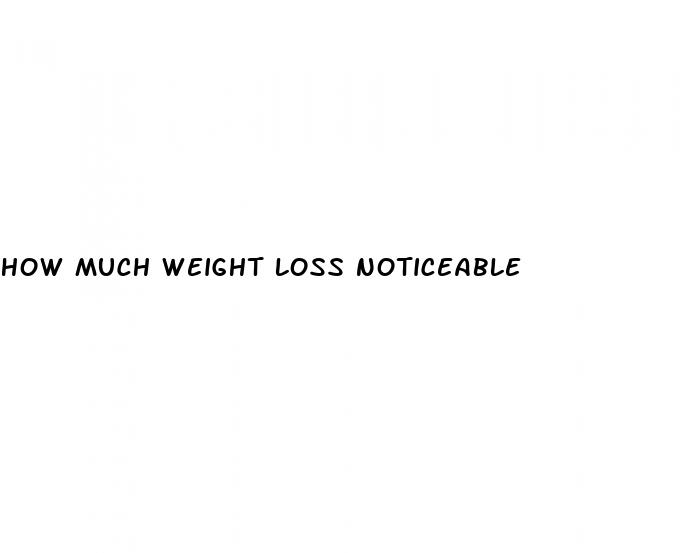 how much weight loss noticeable