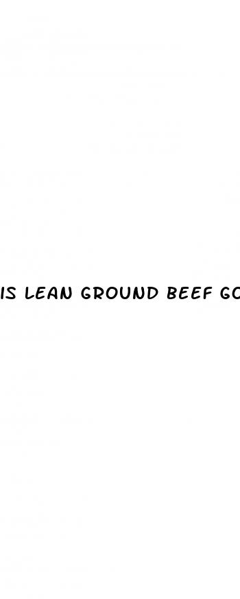 is lean ground beef good for weight loss