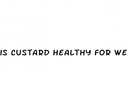 is custard healthy for weight loss