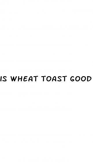 is wheat toast good for weight loss