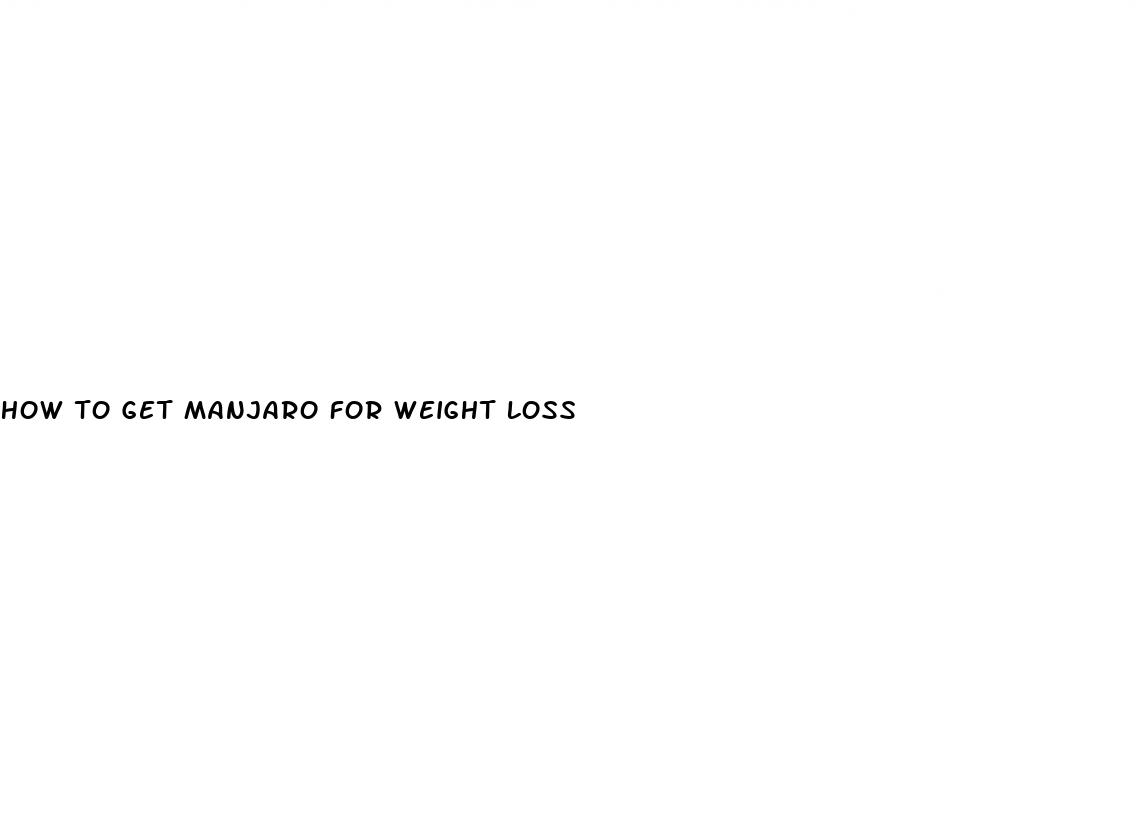 how to get manjaro for weight loss