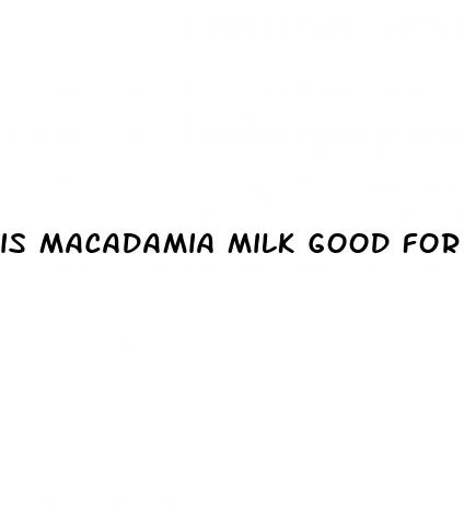 is macadamia milk good for weight loss