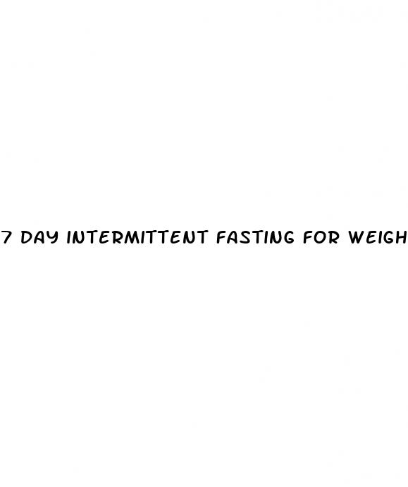 7 day intermittent fasting for weight loss