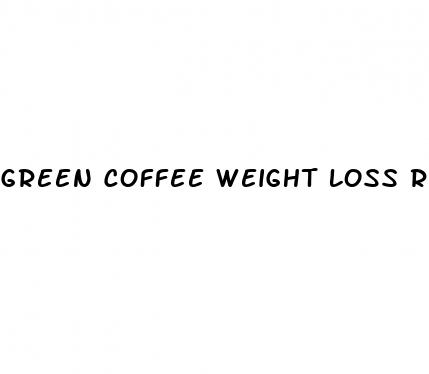 green coffee weight loss review