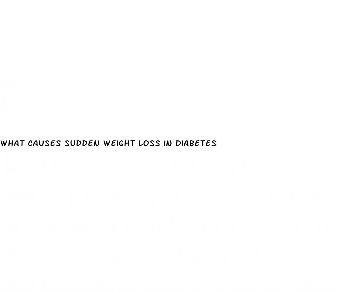 what causes sudden weight loss in diabetes