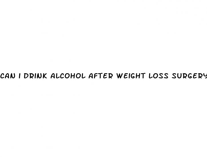 can i drink alcohol after weight loss surgery