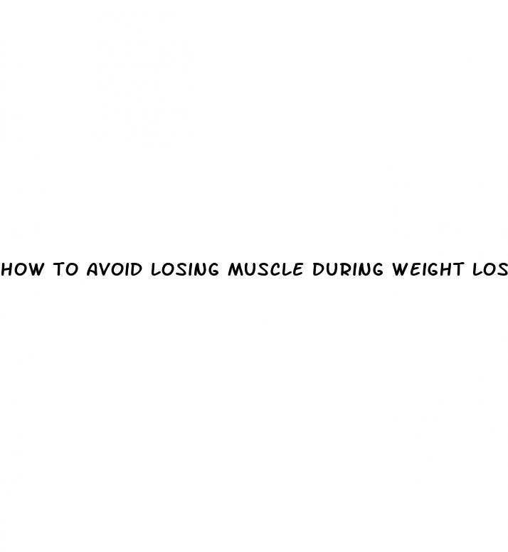 how to avoid losing muscle during weight loss