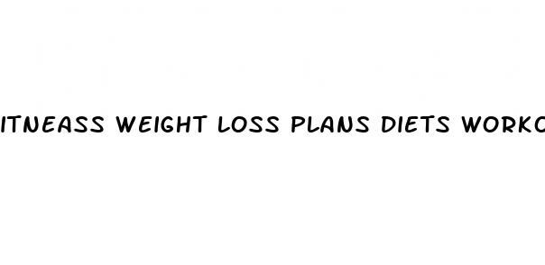 itneass weight loss plans diets workouts and health tips