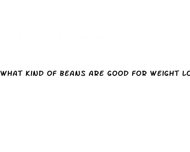 what kind of beans are good for weight loss
