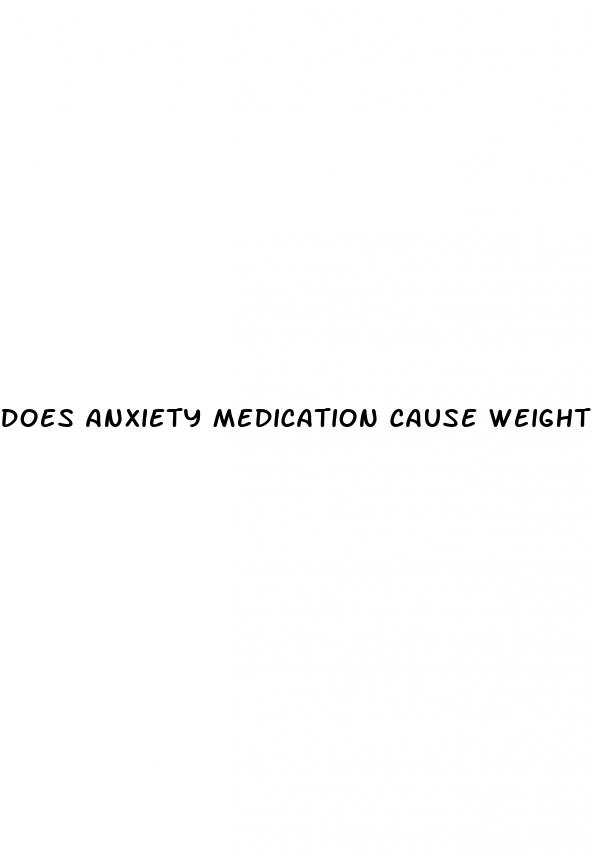 does anxiety medication cause weight loss
